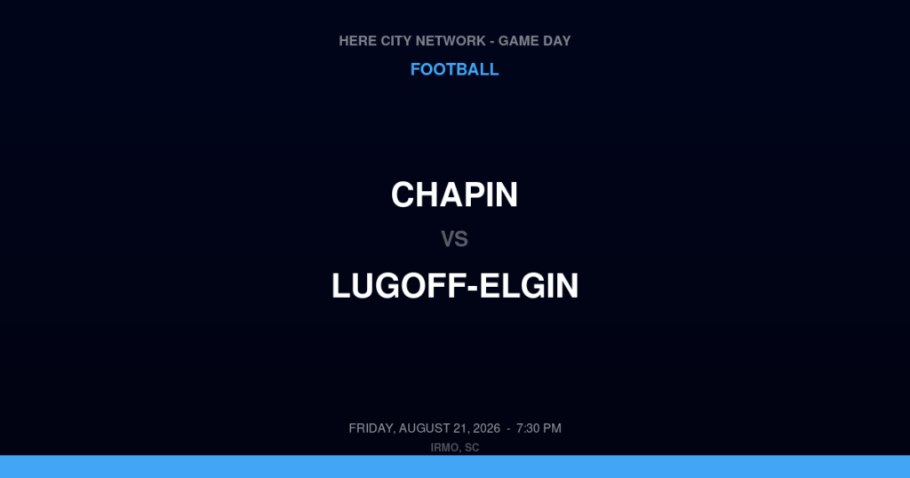 Chapin vs. Lugoff-Elgin — Football Game Day — Irmo, SC — Aug 21, 2026